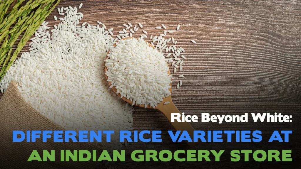 Different Rice Varieties at an Indian Grocery Store